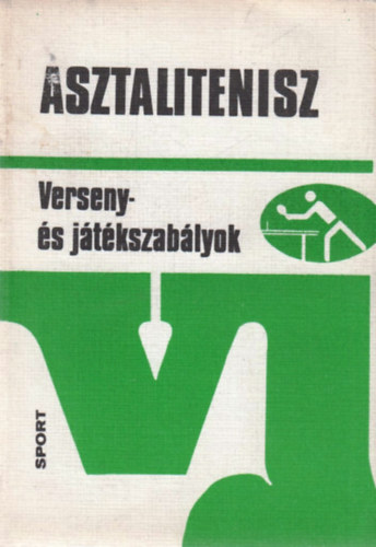 Lakatos György dr. - Asztalitenisz. Verseny- és játékszabályok