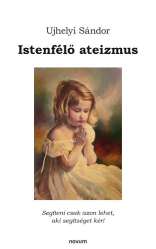Ujhelyi Sándor - Istenfélő ateizmus