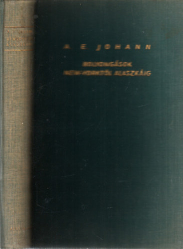 A. E. Johann - Bolyongások New-Yorktól Alaszkáig