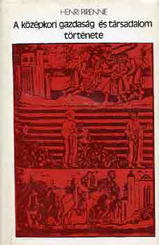 Henri Pirenne - A k�z�pkori gazdas�g �s t�rsadalom t�rt�nete