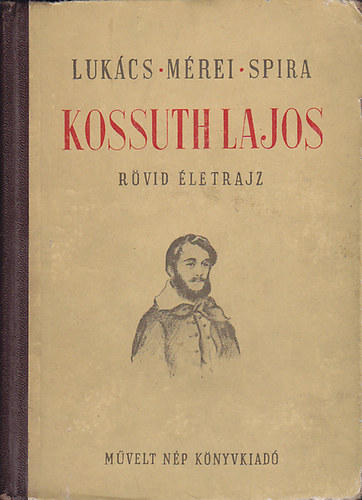 Lukács-Mérei-Spira - Kossuth Lajos (rövid életrajz)