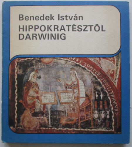 Benedek Istvn - Hippokratsztl Darwinig - A termszettudomny nagy korszakai