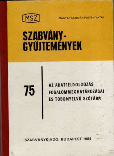 Justin Antal (szerk.) - Az adatfeldoldozás fogalommeghatározásai és többnyelvű szótára- Szabványgyűjtemények 75. ( magyar-angol-francia-német-orosz nyelvű )