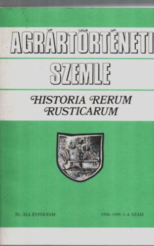 Agrártörténeti szemle XL- XLI. évfolyam (1998-1999 /1-4. szám)