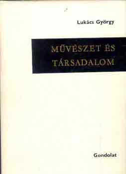 LUKÁCS GYÖRGY - Művészet és társadalom