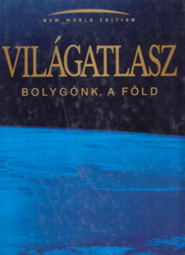 Világatlasz - Bolygónk, a Föld