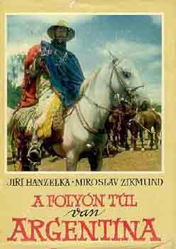 Hanzelka, J.-Zikmund, M. - A folyn tl van Argentna