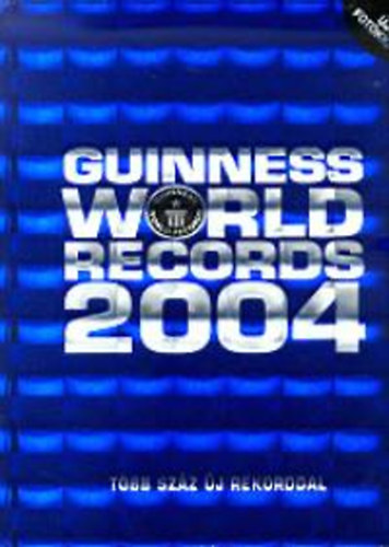 Claire Folkard (szerk.) - Guinnes World Records 2004