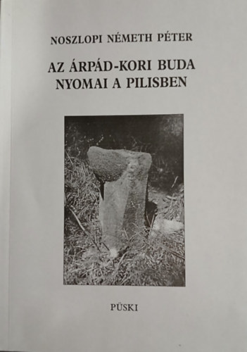 Noszlopi N�meth P�ter - Az �rp�d-kori Buda nyomai a Pilisben