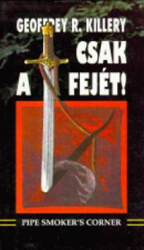 Geoffrey R. Killery - Csak a fejt!