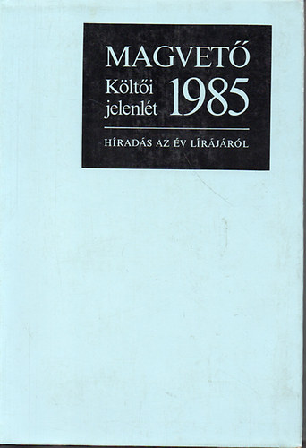 Parancs J�nos (Szerk.) - K�lt�i jelenl�t  1985  / H�rad�s az �v l�r�j�r�l /