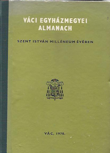 Bnk Jzsef dr. - Vci egyhzmegyei almanach Szent Istvn millneum vben