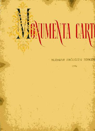 Dr. Csendes L�szl� - Monumenta cartografica-Budav�r er�d�t�si t�rk�pe 1749