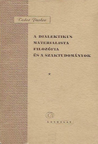 Todor Pavlov - A dialektikus materialista filozófia és a szaktudományok