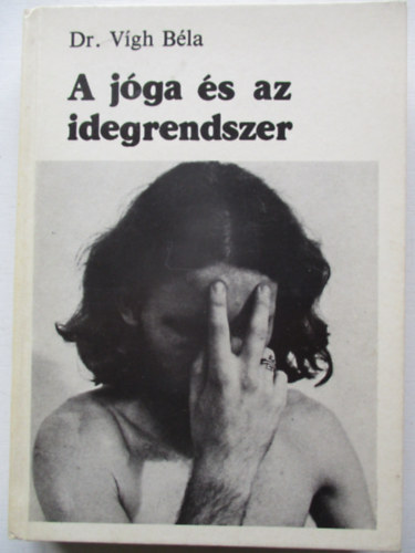 Dr. Vígh Béla - A jóga és az idegrendszer