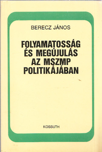 Folyamatoss�g �s meg�jul�s az MSZMP politik�j�ban