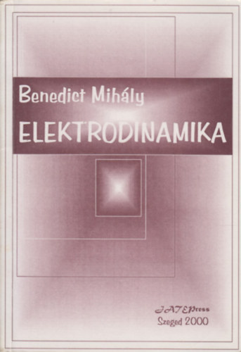 Benedict Mihály - Elektrodinamika