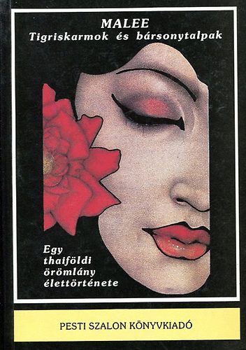 Pesti Szalon Kiad� - Malee - tigriskarmok �s b�rsonytalpak Egy thaif�ldi �r�ml�ny �lett�rt.