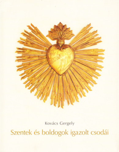 Kov�cs Gergely - Szentek �s boldogok igazolt csod�i