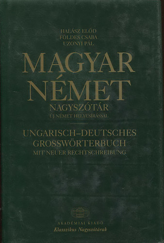 Halsz Eld-Fldes Csaba-Uzonyi Pl - Magyar-Nmet s Nmet-Magyar nagysztr (j nmet helyesrssal)