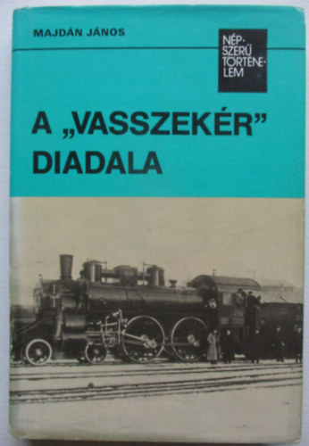 Majdn Jnos - A "vasszekr" diadala (npszer trtnelem)