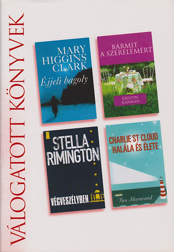 Clark- Hannah- Rimington- Sherwood - jjeli bagoly - Brmit a szerelemrt - Vgveszlyben - Charlie St Cloud halla s lete