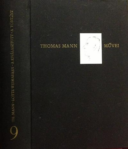 Thomas Mann - Thomas Mann M�vei 9. - Lotte Weimarban - A kiv�lasztott - A t�rv�ny
