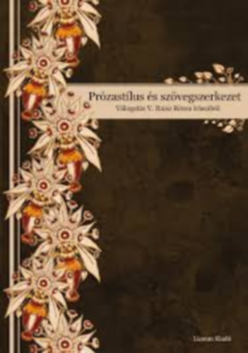 Domonkosi �gnes -  Kalcs� Gyula -  Zim�nyi �rp�d (szerk.) - Pr�zast�lus �s sz�vegszerkezet - V�logat�s V. Raisz R�zsa �r�saib�l