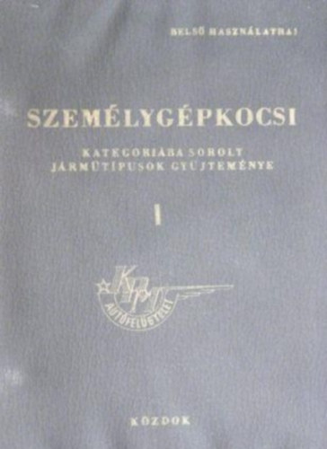 K�tfalvi Oszk�rn� (szerk.) - Szem�lyg�pkocsi kategori�ba sorolt j�rm�t�pusok gy�jtem�nye I.