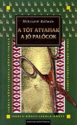 Mikszáth Kálmán - A jó palócok / A tót atyafiak