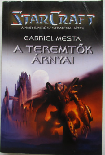 Gabriel Mesta - StarCraft - A teremtk rnyai