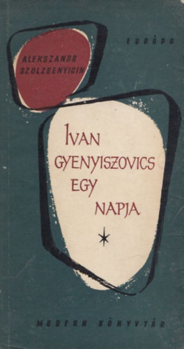 Alekszandr Szolzsenyicin - Ivan Gyenyiszovics egy napja