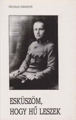 Plfalvi Nndor - Eskszm, hogy h leszek