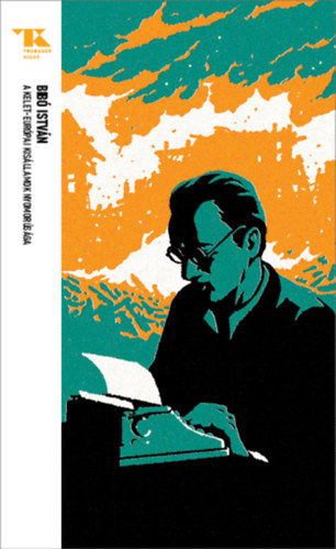 Bibó István - A kelet-európai kisállamok nyomorúsága