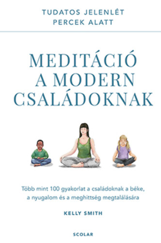 Kelly Smith - Meditci a modern csaldoknak