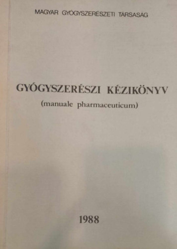 D�nes Margit - Dr. Mezey G�za - Dr. Mohr Tam�s - Manuale Pharmaceuticum - Gy�gyszer�szi k�zik�nyv