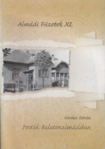 Kov�cs Istv�n - Post�k Balatonalm�diban - Alm�di F�zetek XI.