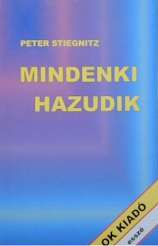 Peter Stiegnitz - Mindenki hazudik