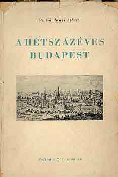 Dr. Gárdonyi Albert - A hétszázéves Budapest