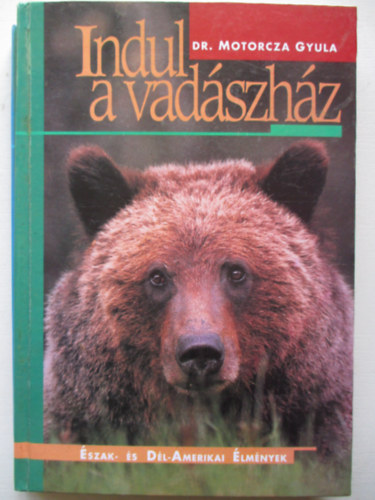 Dr. Motorcza Gyula - Indul a vadszhz