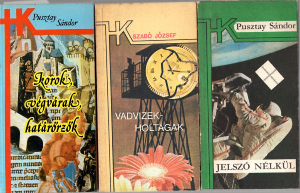 Pusztay Sndor, Szab Jzsef - 3 db Hatrrknyv ( egytt ) 1. Korok, vgvrak, hatrrzk, 2. Vadvizek holtgak, 3. Jelsz nlkl