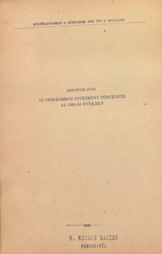 Ber�nyi Istv�n - Az orsz�gb�r�i int�zm�ny t�rt�nete az 1380-as �vekben