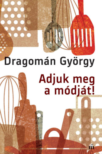 Dragomn Gyrgy - Adjuk meg a mdjt!