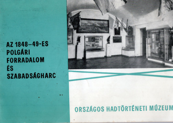 Kerekes Zoltán - Az 1848-49-es polgári forradalom és szabadságharc kiállítás útmutatója