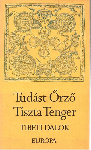 S�ri L�szl� (szerk.) - Tud�st �rz� Tiszta Tenger (Tibeti dalok)