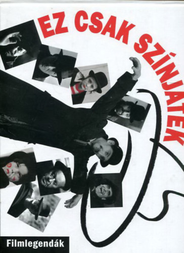 Kelecs�nyi L�szl� (szerk.) - Ez csak sz�nj�t�k - Filmlegend�k