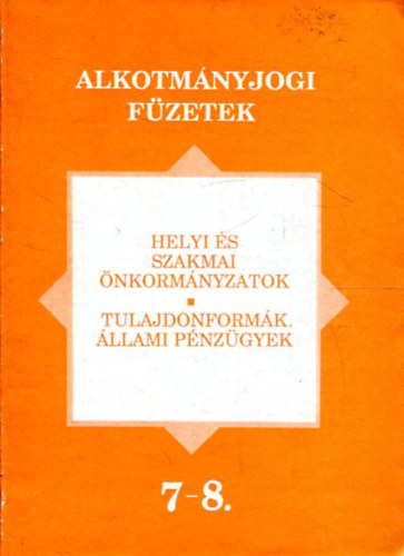 Dr. Kilnyi Gza (szerk.) - Helyi s szakmai nkormnyzatok - Tulajdonformk, llami pnzgyek (Alkotmnyjogi fzetek 7-8.)