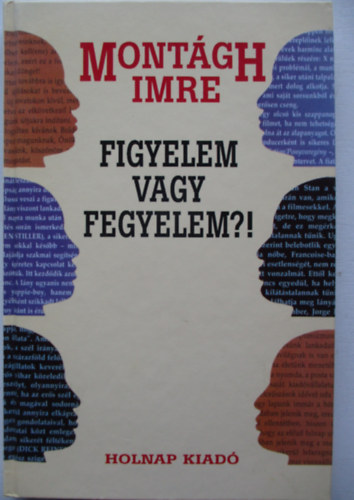 Montágh Imre - Figyelem vagy fegyelem?!