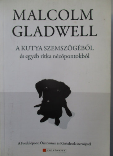 Malcolm Gladwell - A kutya szemszögéből