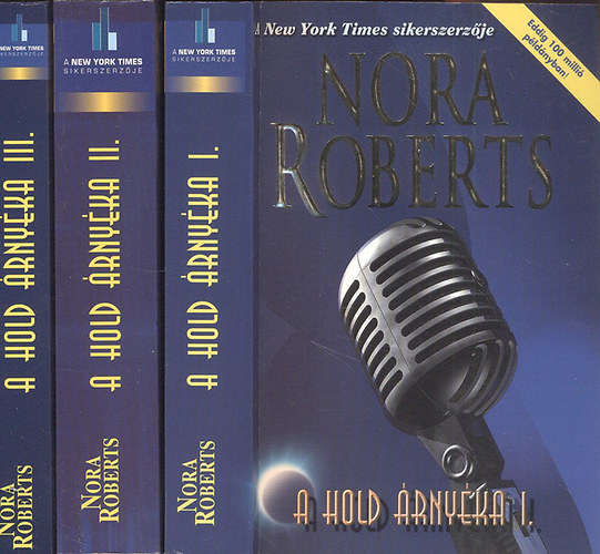 Nora Roberts - A Hold rnyka I-III. (jszakai mszak, Oltalmaz rnyk + Aclos rzsa, Tznl forrbb + A Fekete Slyom)